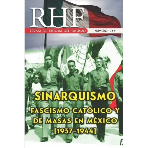 RHF - Revista de Historia del Fascismo: Sinarquismo. Fascismo Católico y de masas en México (1937-1944)