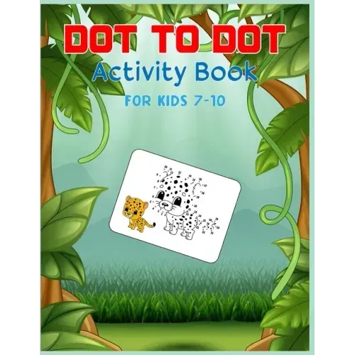 Dot to Dot Activity Book For Kids 7-10: Connect the dot Puzzles for Learning