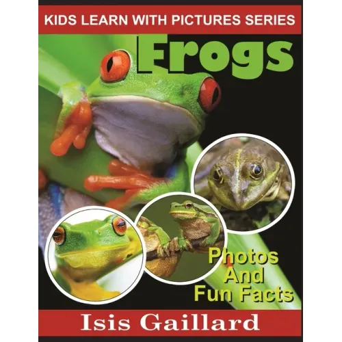 Frogs: Photos and Fun Facts for Kids