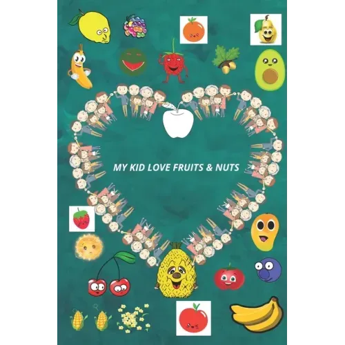 My Kid Love Fruits & Nuts.: Learn the types of fruits and nuts in a funny way for children.