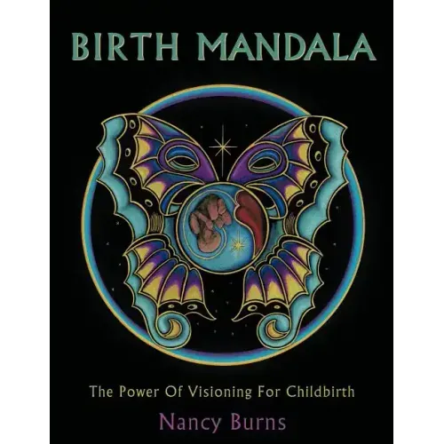 Birth Mandala: The Power Of Visioning For Childbirth