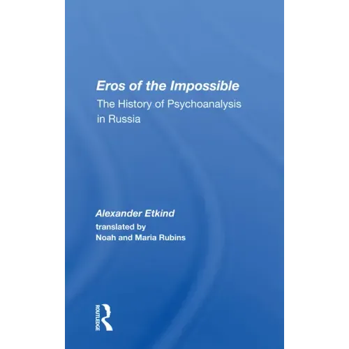 Eros of the Impossible: The History of Psychoanalysis in Russia