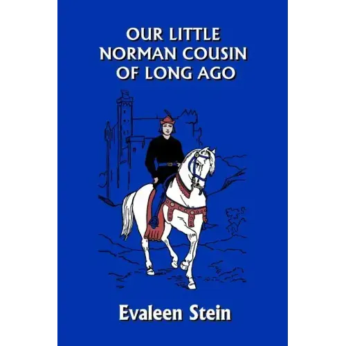 Our Little Norman Cousin of Long Ago (Yesterday's Classics)