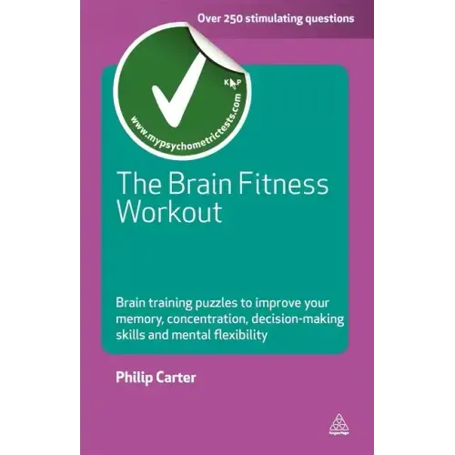 The Brain Fitness Workout: Brain Training Puzzles to Improve Your Memory Concentration Decision Making Skills and Mental Flexibility