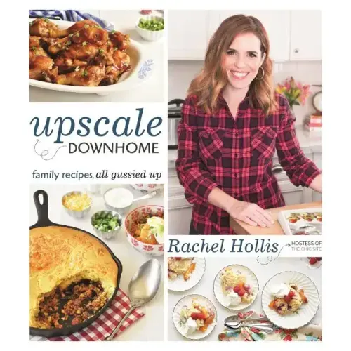 Upscale Downhome: Family Recipes, All Gussied Up