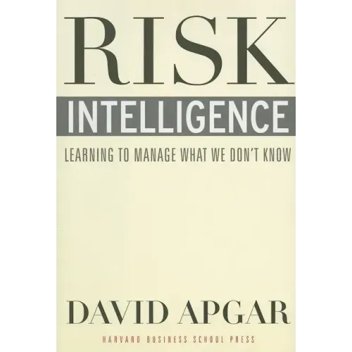 Risk Intelligence: Learning to Manage What We Don't Know