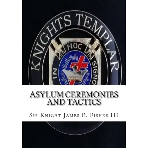 Asylum Ceremonies and Tactics: Manual for Knights Templar