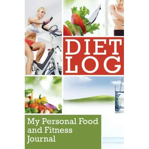 Diet Log: My Personal Food and Fitness Journal