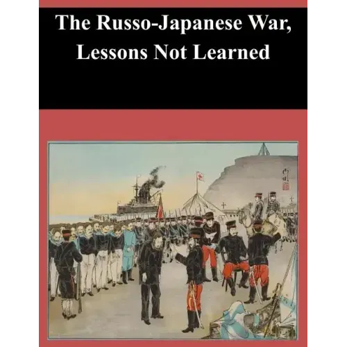 The Russo-Japanese War, Lessons Not Learned
