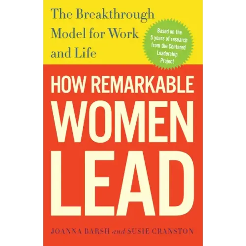 How Remarkable Women Lead: The Breakthrough Model for Work and Life