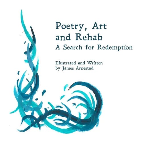 Poetry, Art and Rehab: A Search for Redemption