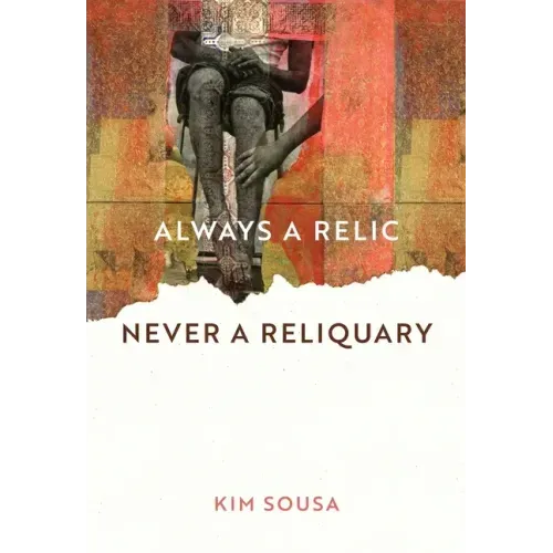 Always a Relic Never a Reliquary