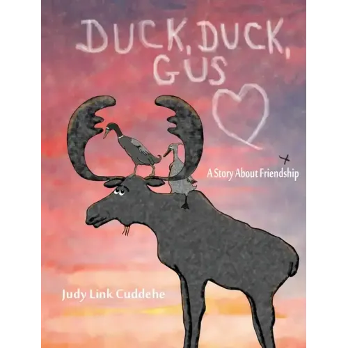 Duck, Duck, Gus: A Story About Friendship