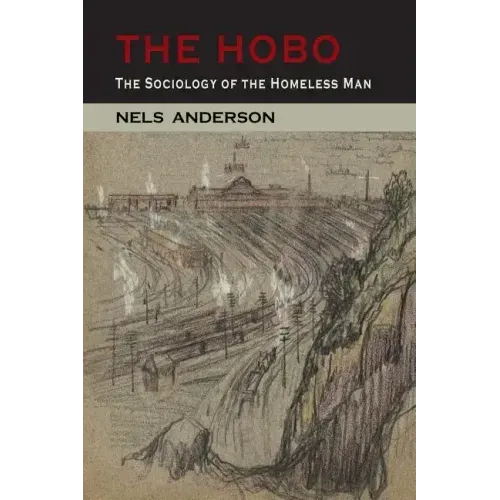 The Hobo: The Sociology of the Homeless Man