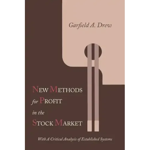 New Methods for Profit in the Stock Market: With a Critical Analysis of Established Systems