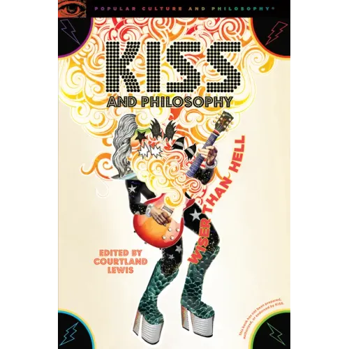 Kiss and Philosophy: Wiser Than Hell