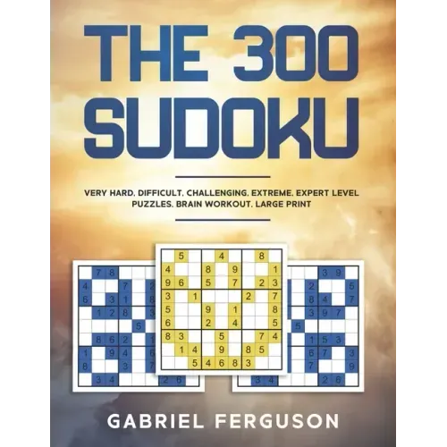 The 300 Sudoku Very Hard Difficult Challenging Extreme Expert Level Puzzles brain workout large print