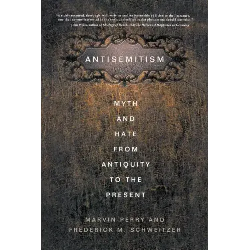 Antisemitism: Myth and Hate from Antiquity to the Present