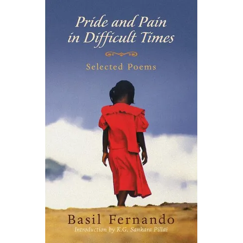 Pride and Pain in Difficult Times: Selected Poems