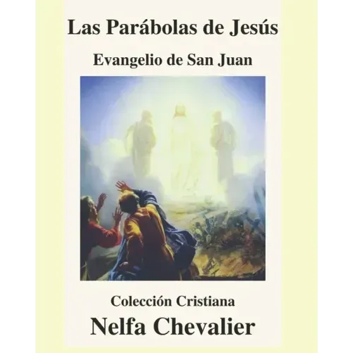 Las Parábolas de Jesús-Ilustrada: EVANGELIO DE SAN JUAN-Colección Cristiana