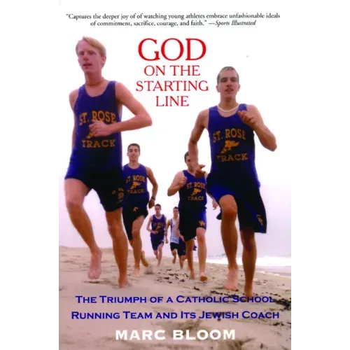 God on the Starting Line: The Triumph of a Catholic School Running Team and Its Jewish Coach
