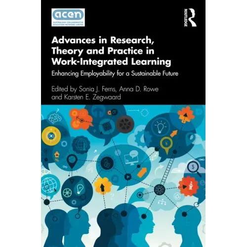 Advances in Research, Theory and Practice in Work-Integrated Learning: Enhancing Employability for a Sustainable Future