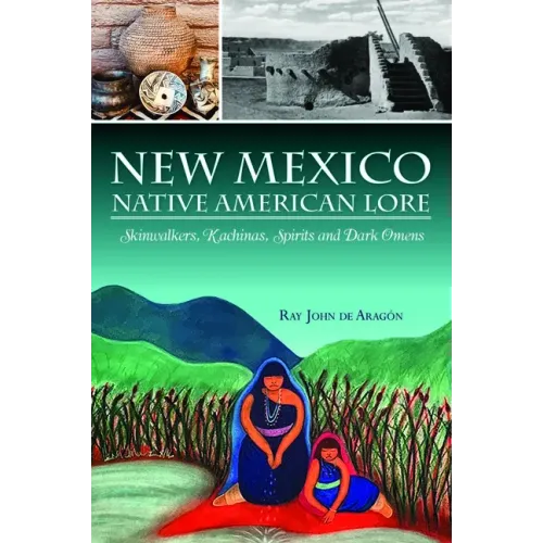 New Mexico Native American Lore: Skinwalkers, Kachinas, Spirits and Dark Omens