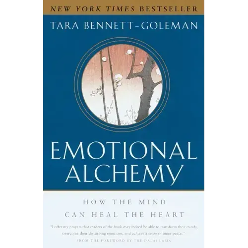 Emotional Alchemy: How the Mind Can Heal the Heart