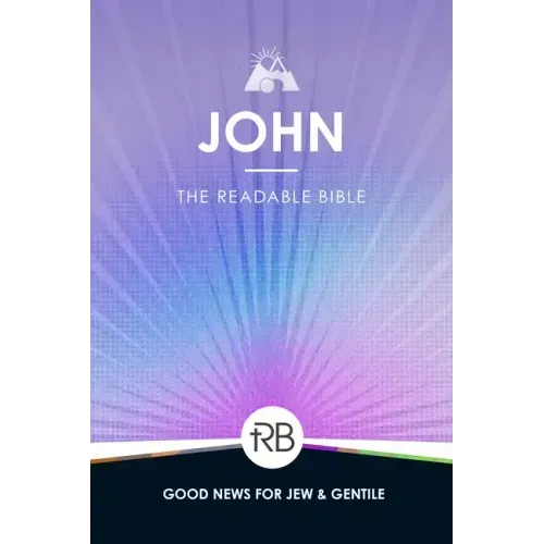 The Readable Bible: John