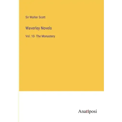 Waverley Novels: Vol. 10- The Monastery