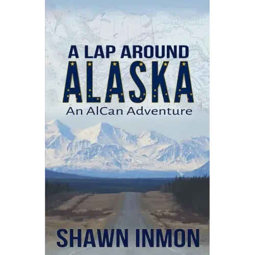 A Lap Around Alaska: An AlCan Adventure