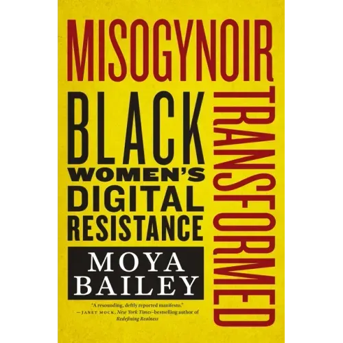 Misogynoir Transformed: Black Women's Digital Resistance
