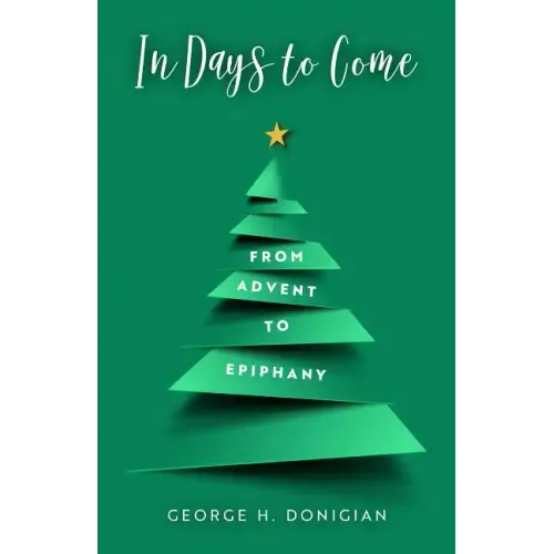 In Days to Come: From Advent to Epiphany