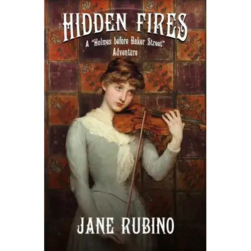 Hidden Fires: A "Holmes Before Baker Street" Adventure