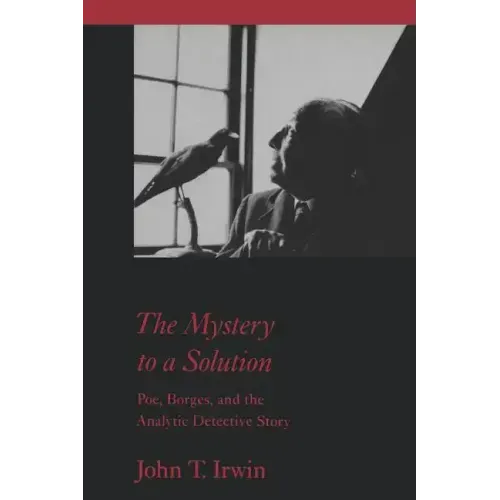 The Mystery to a Solution: Poe, Borges, and the Analytic Detective Story