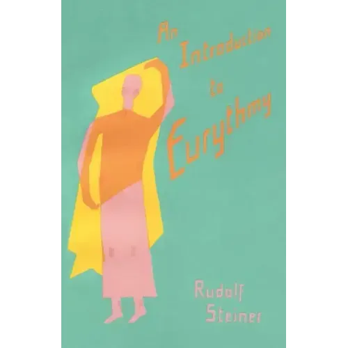 An Introduction to Eurythmy: (Cw 277a)