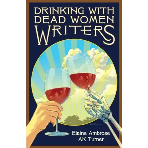 Drinking with Dead Women Writers