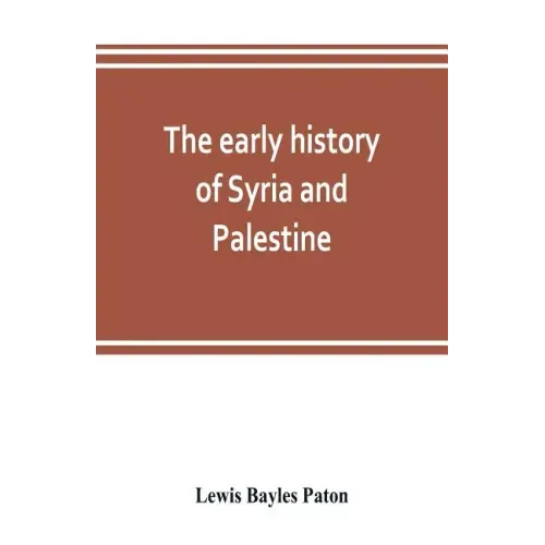 The early history of Syria and Palestine