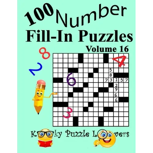 Number Fill-In Puzzles, Volume 16: 100 Puzzles