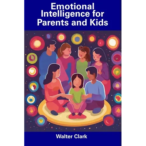 Emotional Intelligence for Parents and Kids