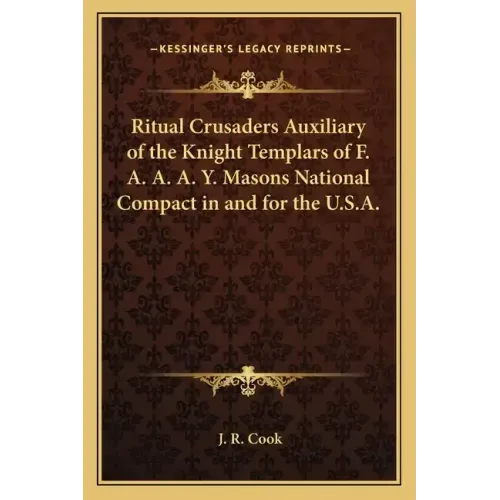 Ritual Crusaders Auxiliary of the Knight Templars of F. A. A. A. Y. Masons National Compact in and for the U.S.A.