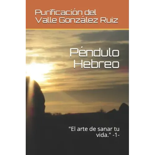 Péndulo Hebreo: "El arte de sanar tu vida." -1-