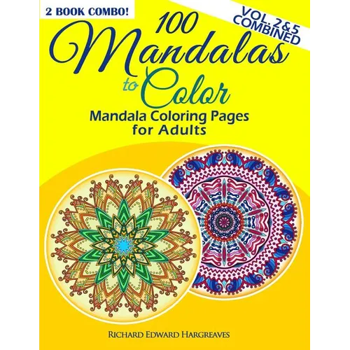 100 Mandalas To Color - Mandala Coloring Pages For Adults - Vol. 2 & 5 Combined: 2 Book Combo