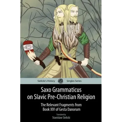 Saxo Grammaticus on Slavic Pre-Christian Religion: The Relevant Fragments from Book XIV of Gesta Danorum