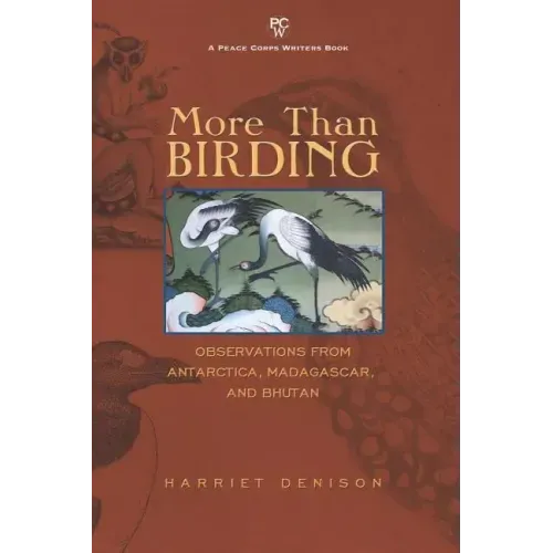 More Than Birding: Observations from Antarctica, Madagascar, and Bhutan
