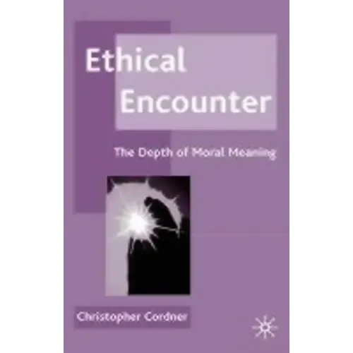 Ethical Encounter: The Depth of Moral Meaning