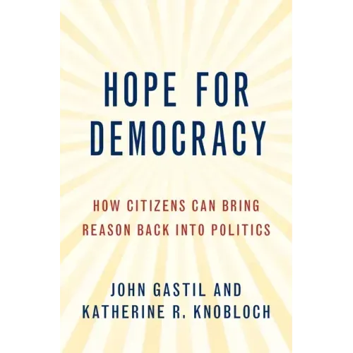 Hope for Democracy: How Citizens Can Bring Reason Back Into Politics