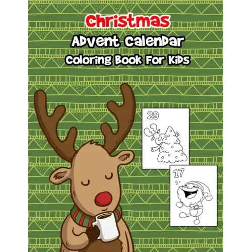 Christmas Advent Calendar Coloring Book For Kids: A 30 Day Countdown To Christmas Coloring Book With 30 Cute Numbered Coloring Pages.