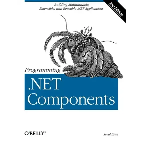 Programming .Net Components: Design and Build .Net Applications Using Component-Oriented Programming
