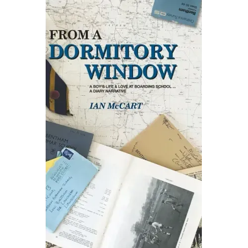 From a Dormitory Window: A Boy's Life & Love at Boarding School...a diary narrative